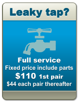 Leaky tap? Leaky tap? Leaky tap? Full service Fixed price include parts  $110 1st pair $44 each pair thereafter